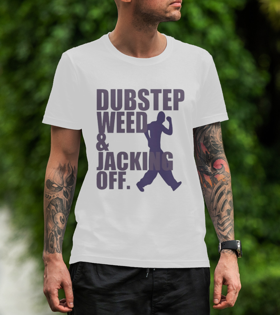 Dubstep Weed Jacking Off Funny Statement With Dancing Figure T-Shirt