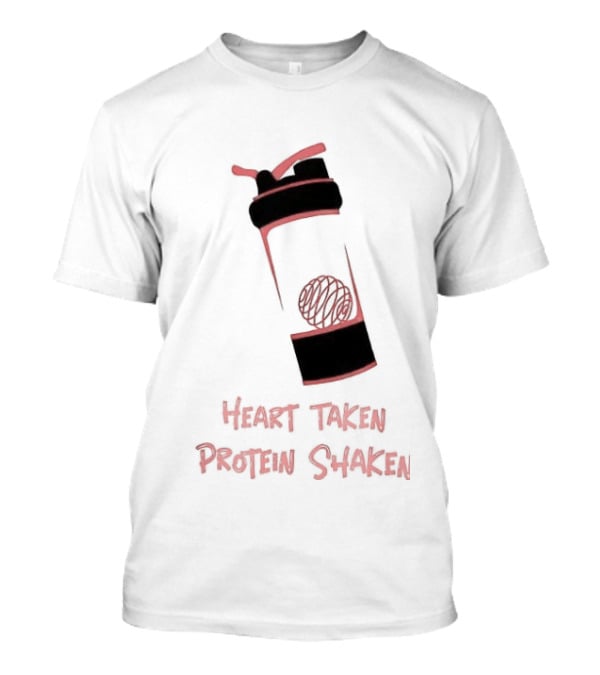 Heart Taken Protein Shaken Blender Bottle Fitness Humor T-Shirt