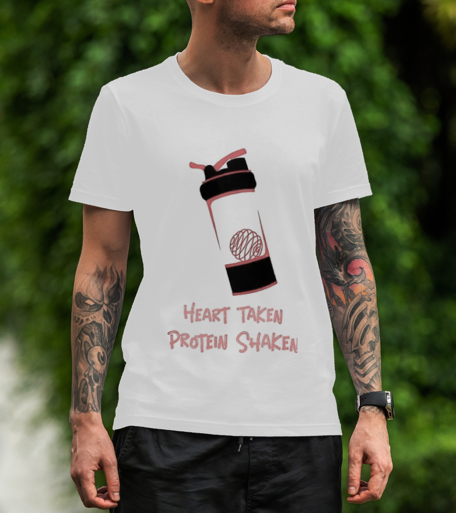 Heart Taken Protein Shaken Blender Bottle Fitness Humor T-Shirt