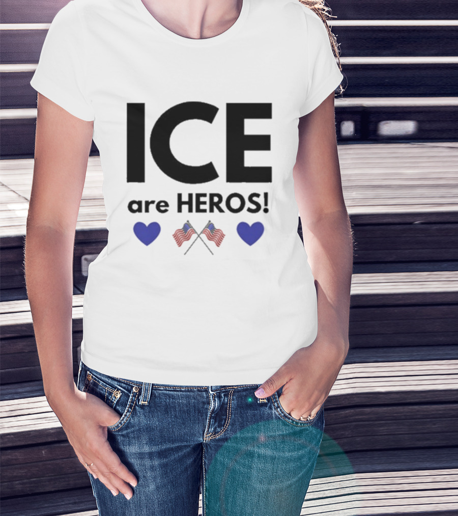 ICE Are Heroes Hearts American Flag T-Shirt