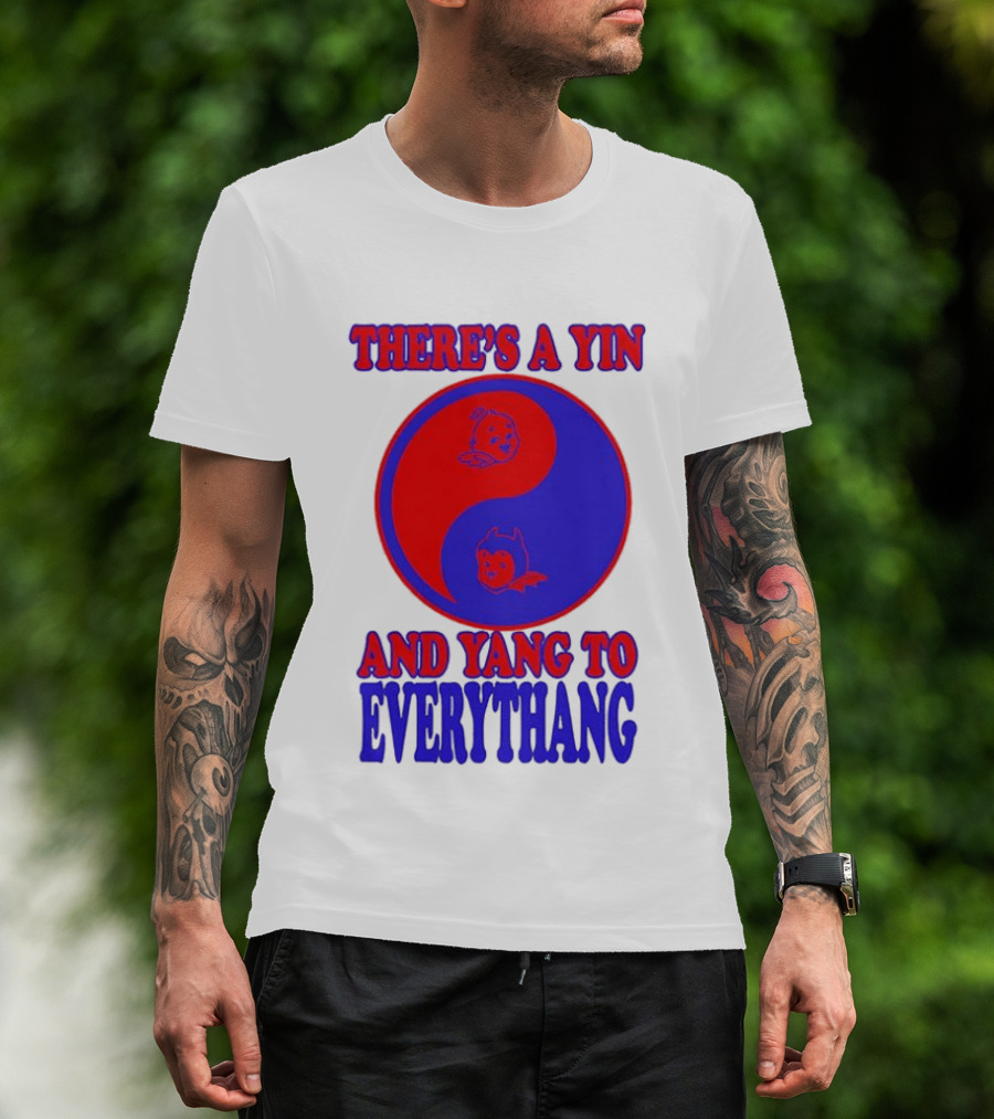 There's A Yin And Yang To Everythang Balance Quotes T-Shirt