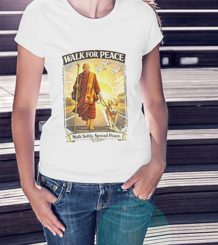 Walk For Peace Walk Softly Spread Peace Monks And Aloka The Peace Dog Doves Sun T-Shirt
