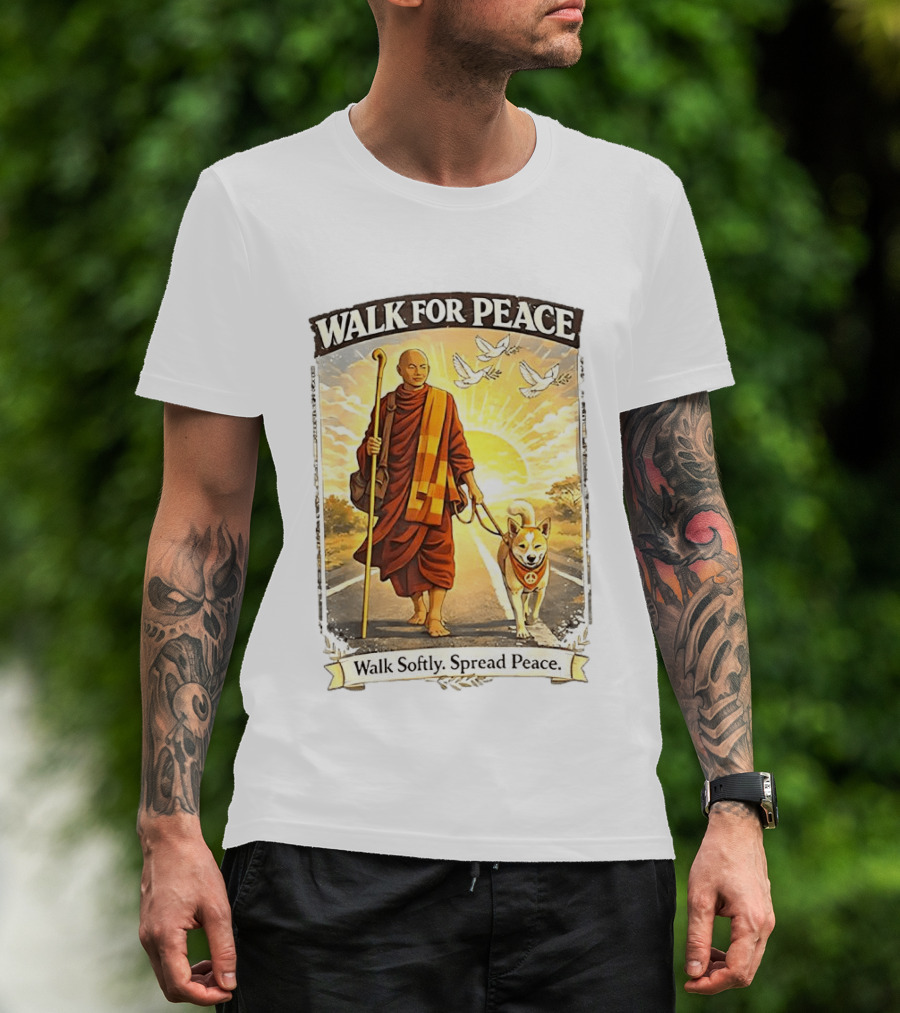 Walk For Peace Walk Softly Spread Peace Monks And Aloka The Peace Dog Doves Sun T-Shirt