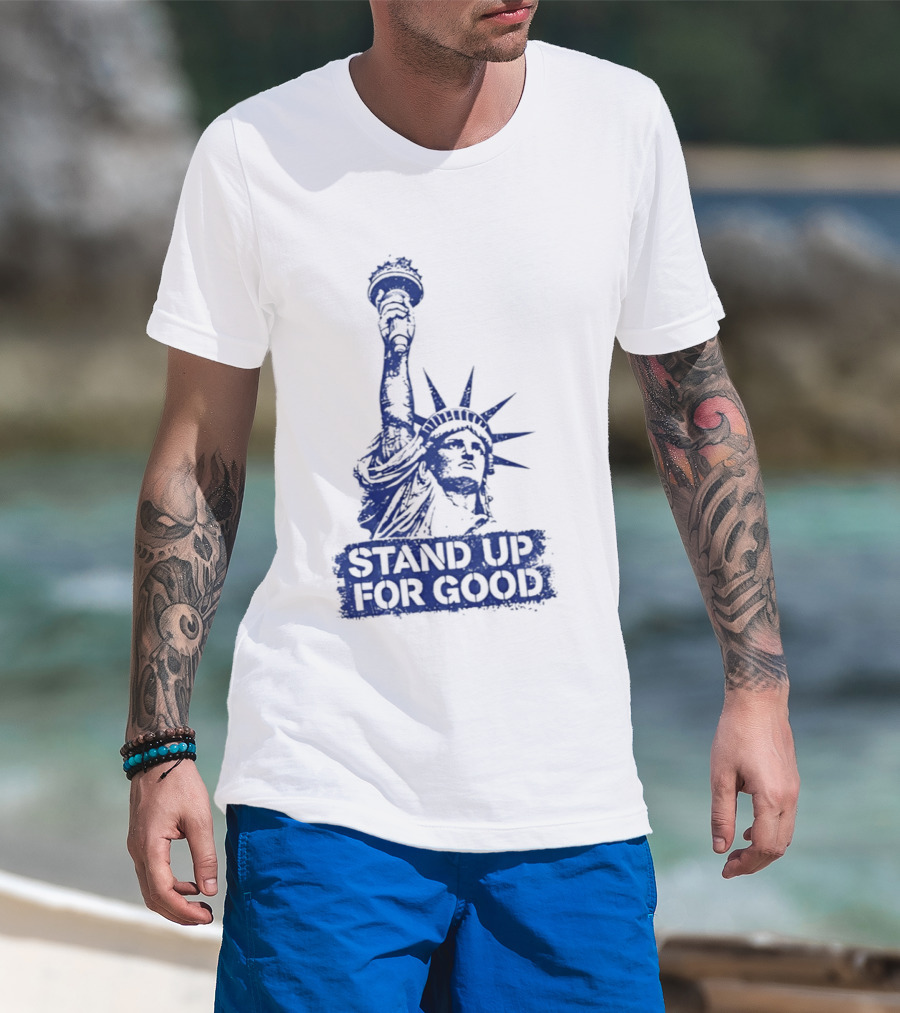 Stand Up For Good Statue Of Liberty Iconic Representation T-Shirt