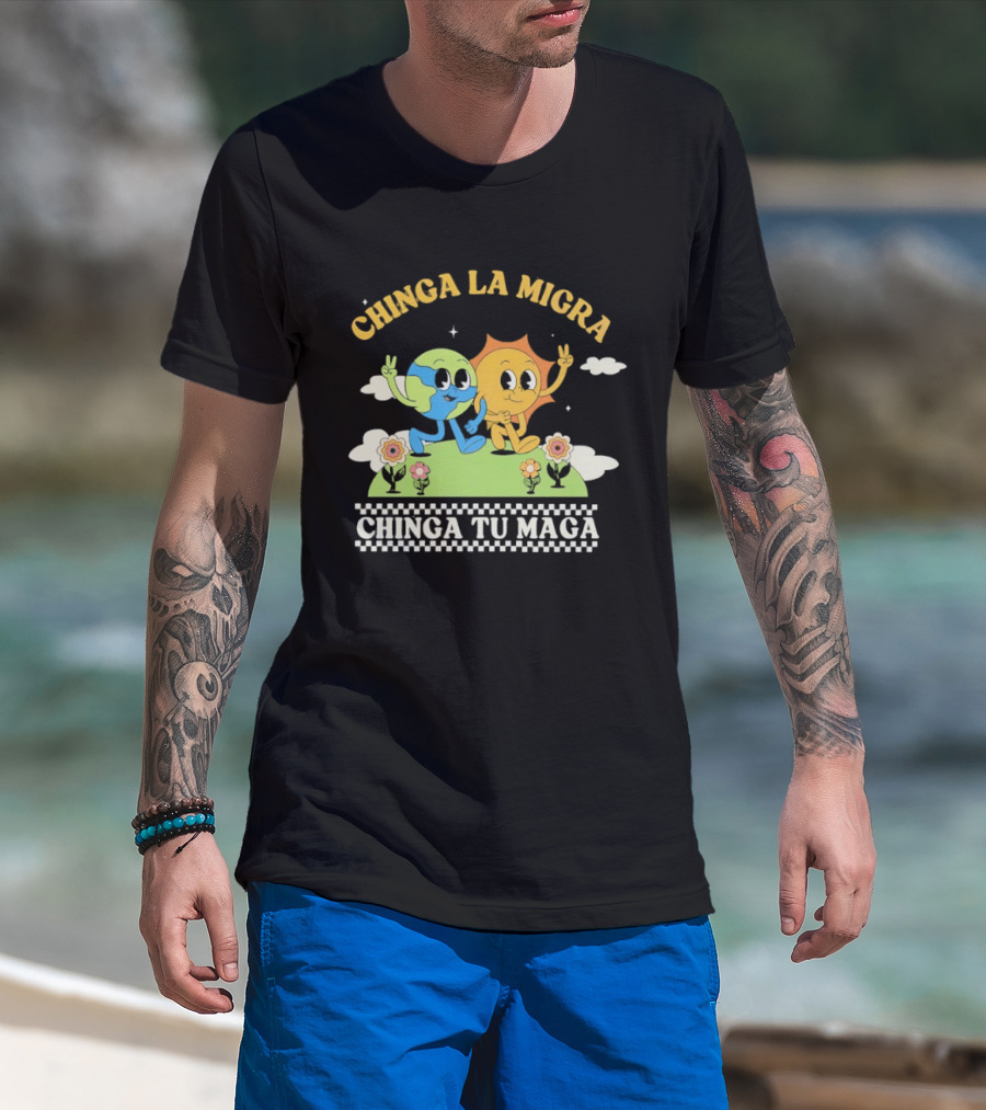 Chinga La Migra Chinga Tu Maga Earth Sun Human Friends T-Shirt