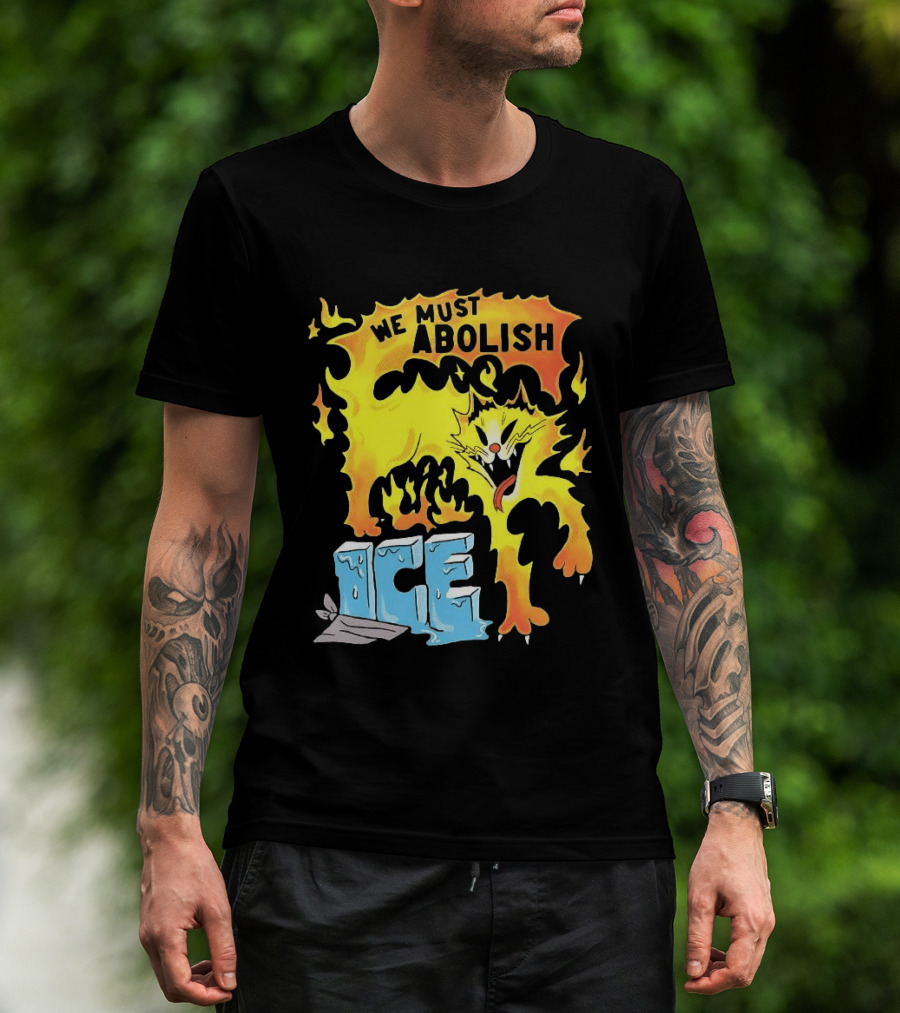 We Must Abolish ICE Fire Cat Melts Ice T-Shirt