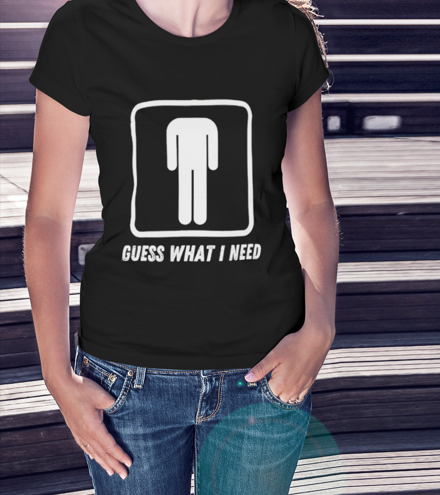 Guess What I Need Iconic Human T-Shirt