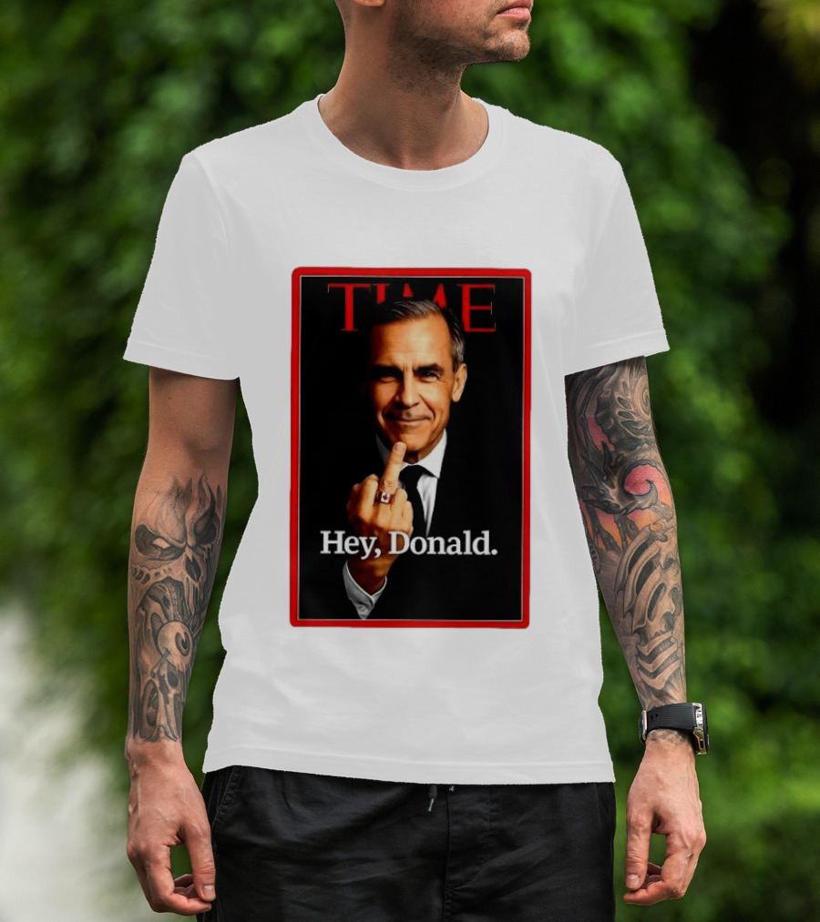 Time Mark Carney Hey Donald Middle Finger Gesture T-Shirt
