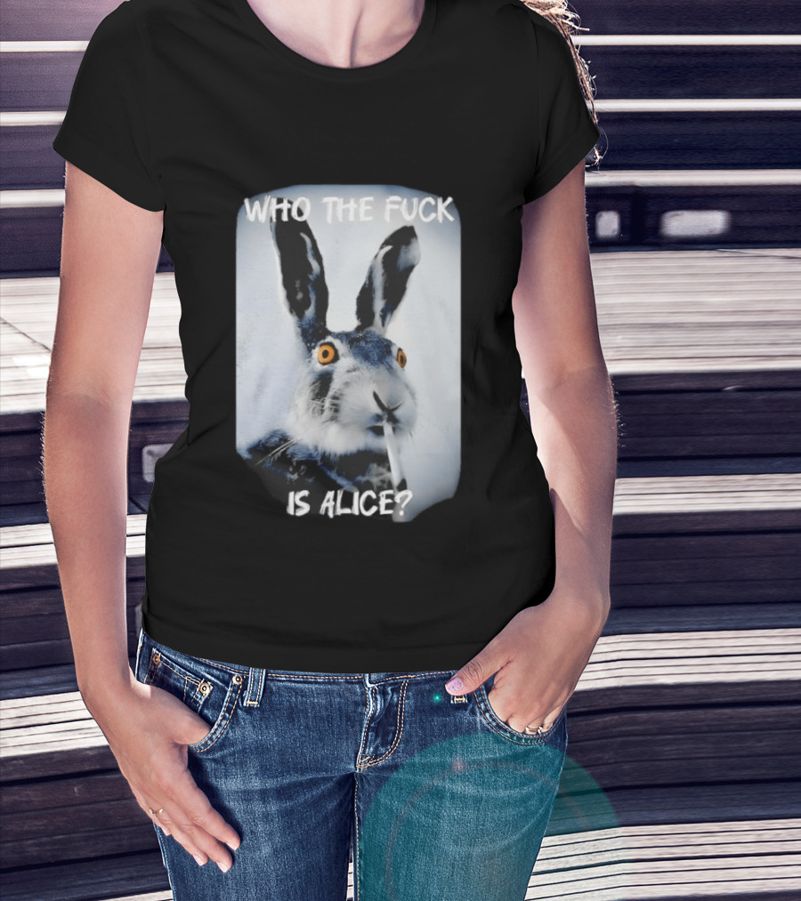 Bunny Smoking Who The Fuck Is Alice 2025 T-Shirt