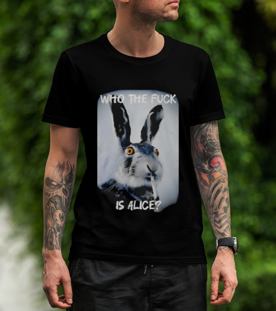 Bunny Smoking Who The Fuck Is Alice 2025 T-Shirt