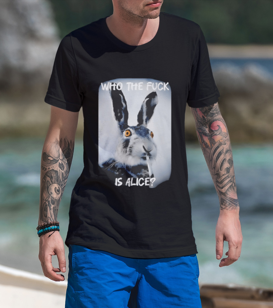 Bunny Smoking Who The Fuck Is Alice 2025 T-Shirt