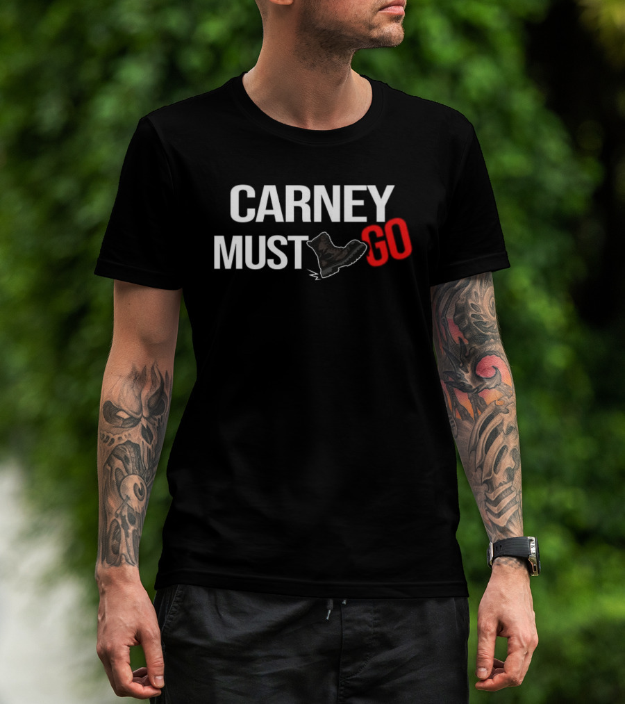 Carney Must Go Boot Satirical Political T-Shirt