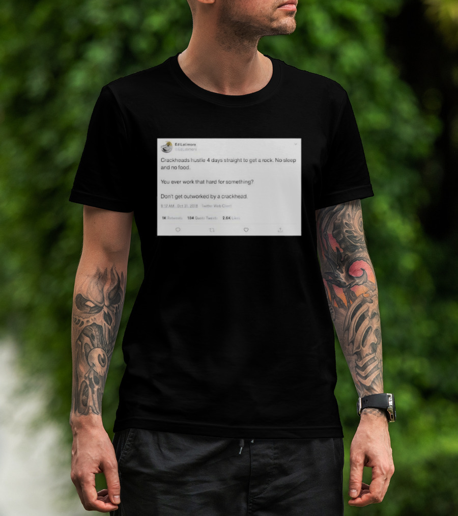 Crackheads Hustle No Sleep No Food Dedication To Get A Rock T-Shirt