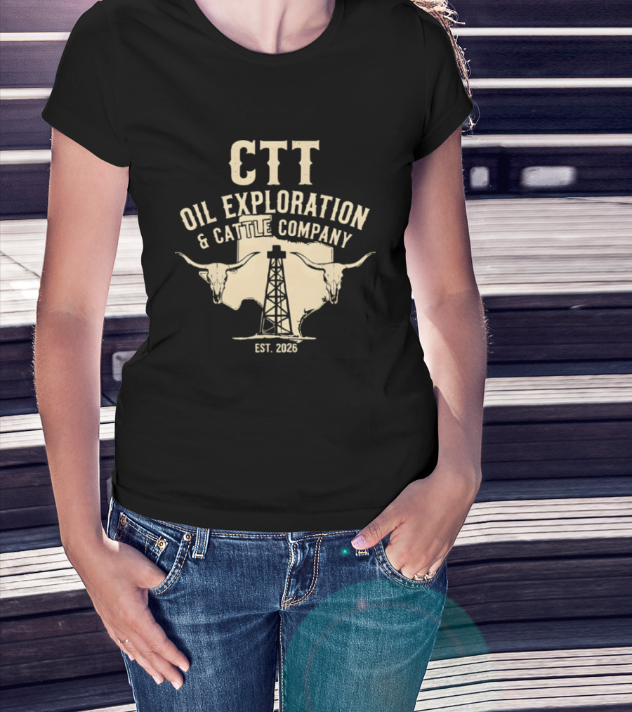 CTT Oil Exploration And Cattle Company EST 2026 With Longhorn And Oil Derrick T-Shirt