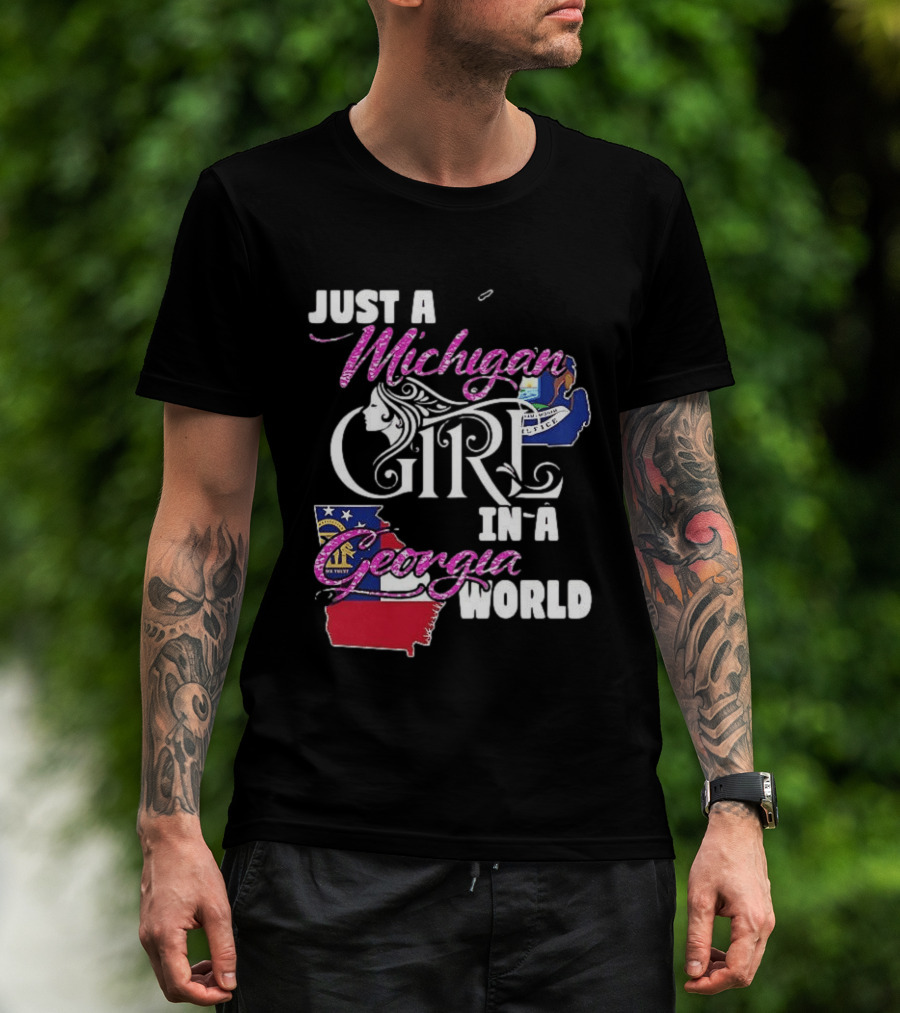 Just A Michigan Girl In A Georgia World State T-Shirt