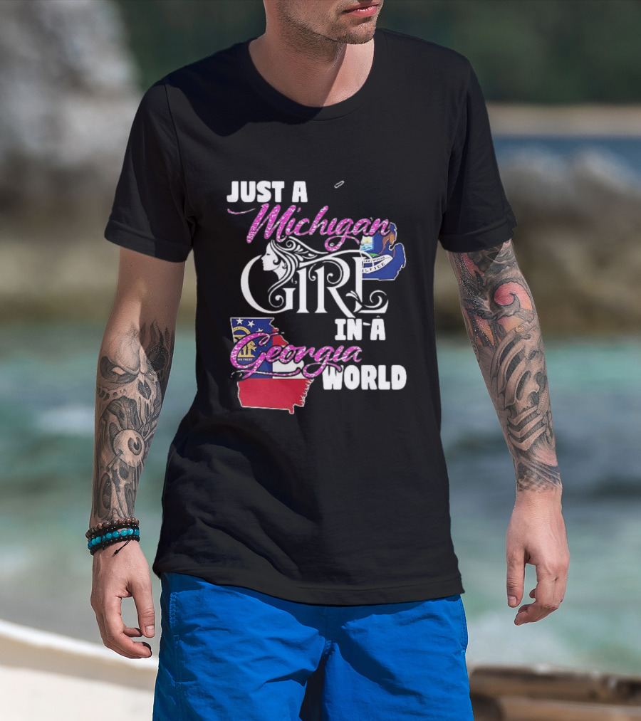 Just A Michigan Girl In A Georgia World State T-Shirt