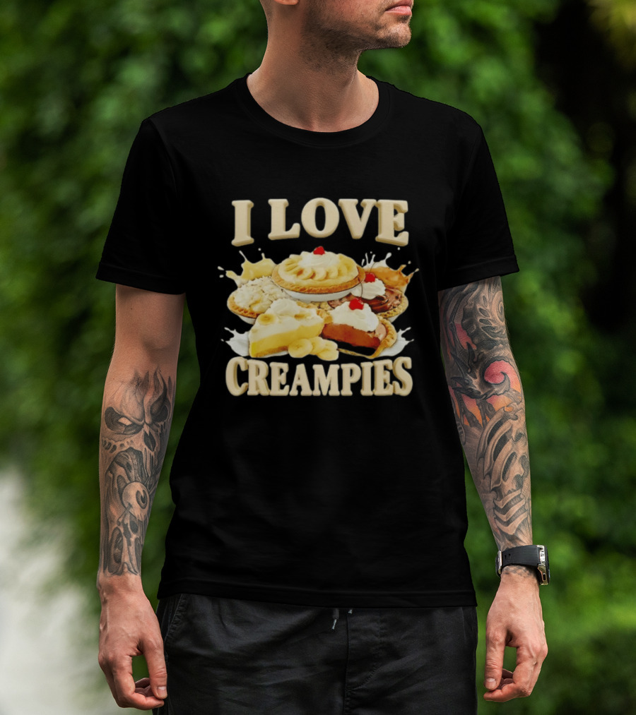 I Love Creampies Banana Chocolate Cherry Pies T-Shirt