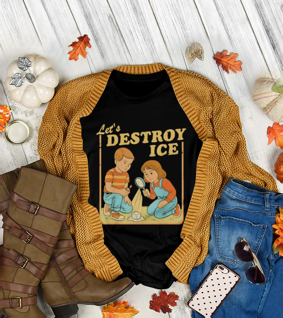 Let's Destroy Ice Protest Kids Investigating with Magnifying Glass T-Shirt