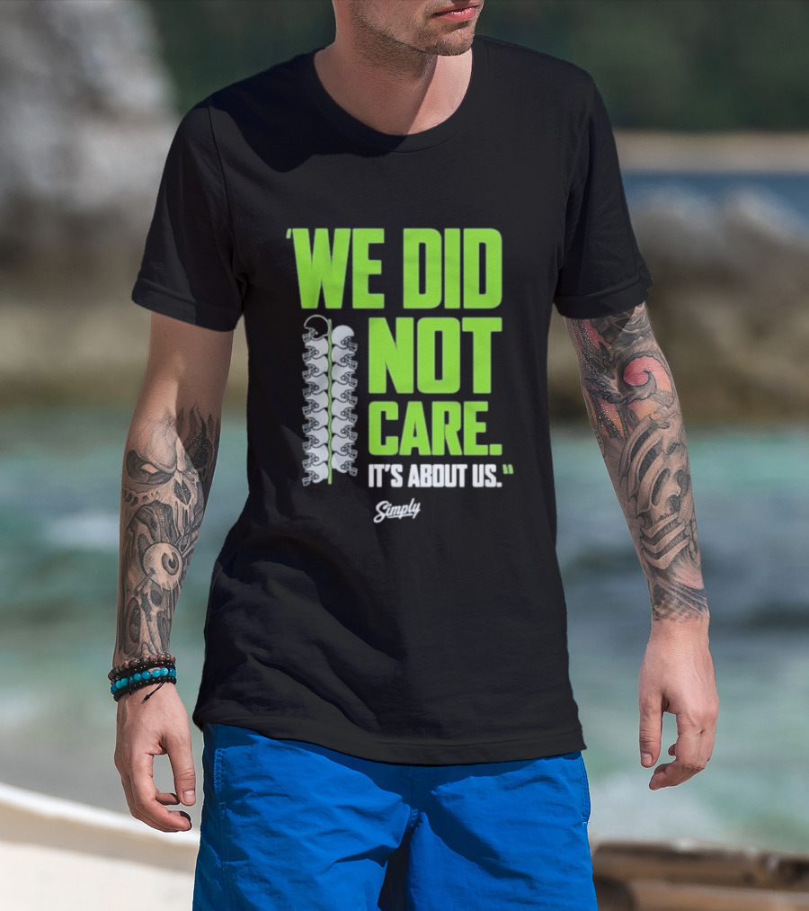 Seattle Seahawks We Did Not Care It's About Us T-Shirt