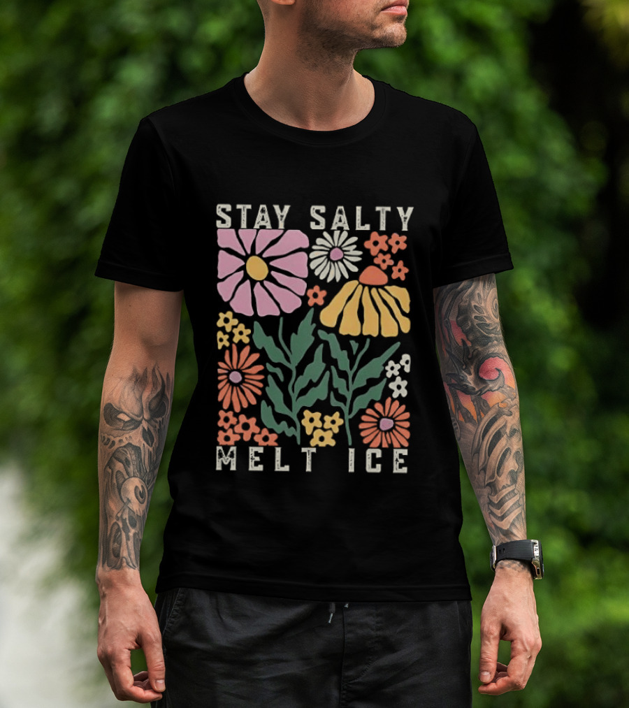 Stay Salty Melt ICE Floral Message T-Shirt
