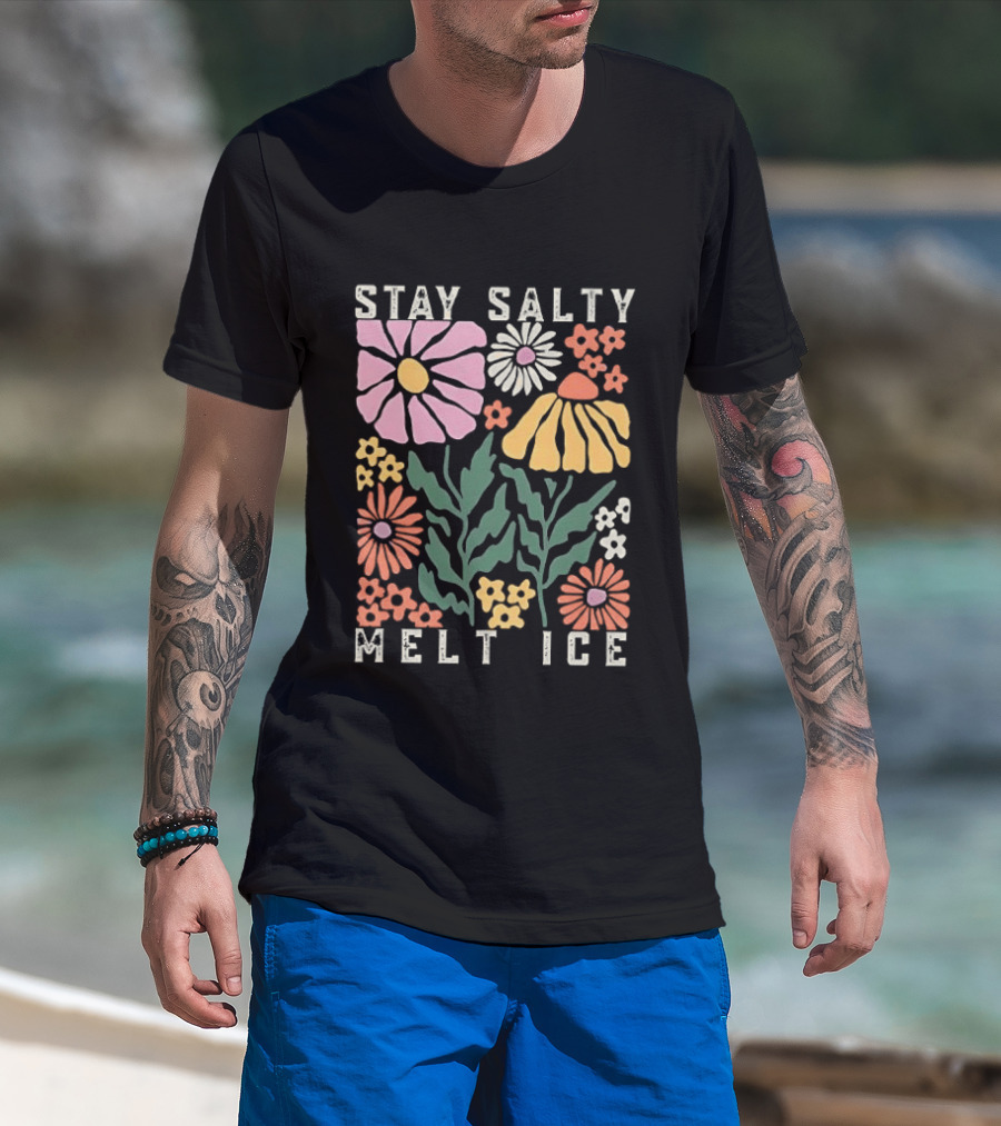 Stay Salty Melt ICE Floral Message T-Shirt