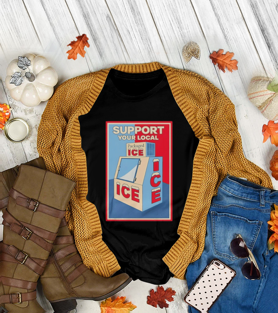 Support Your Local Packaged Ice Vendor Machine Snowy Icebox T-Shirt