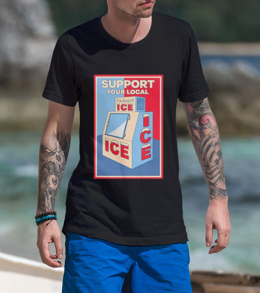 Support Your Local Packaged Ice Vendor Machine Snowy Icebox T-Shirt