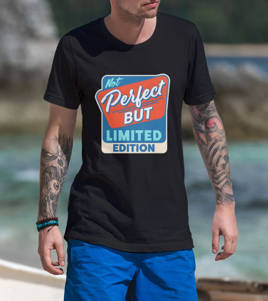 Not Perfect But Limited Edition T-Shirt
