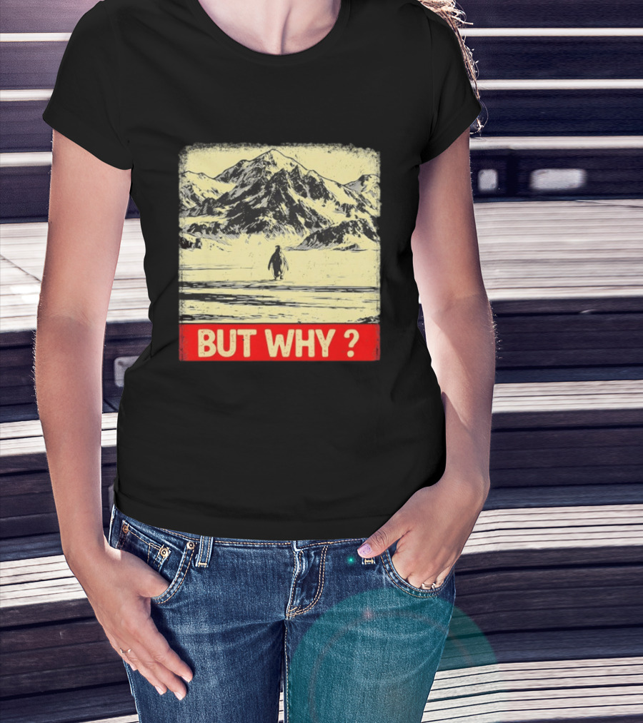 Penguin Meme But Why Mountains Winter Scene T-Shirt