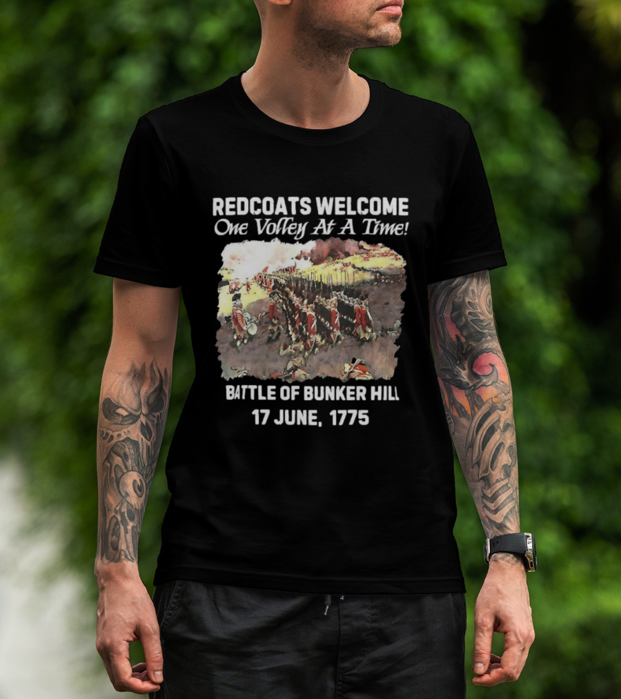Redcoats Welcome One Volley At A Time Battle Of Bunker Hill 17 June 1775 T-Shirt