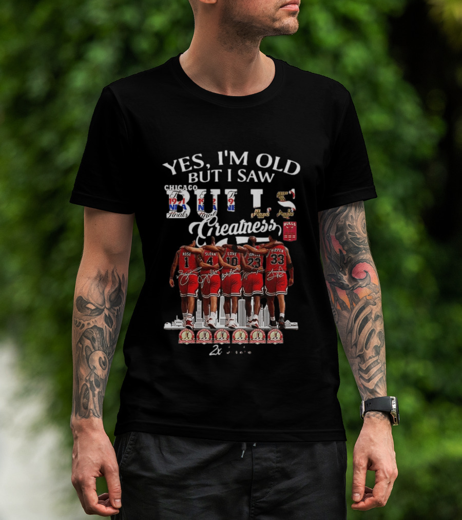 Yes I'm Old But I Saw Bulls Finals Greatness NBA Champions 1971 Rose Sloan Love Jordan Pippen T-Shirt