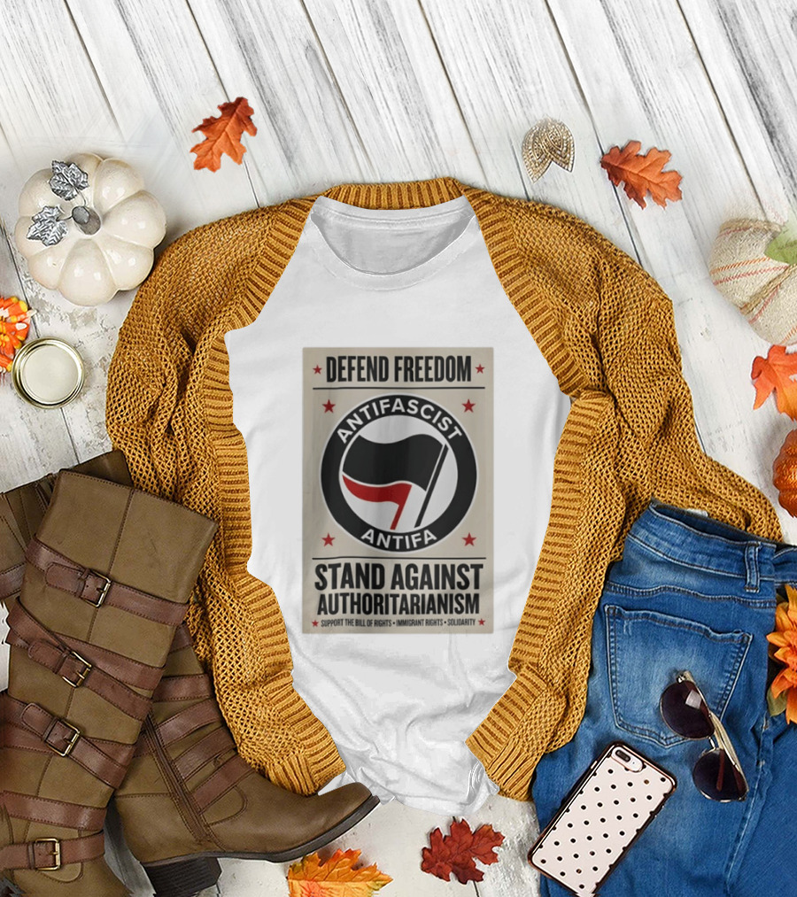 Defend Freedom Antifascist Antifa Stand Against Authoritarianism Support Bill of Rights Immigrant Rights Solidarity T-Shirt
