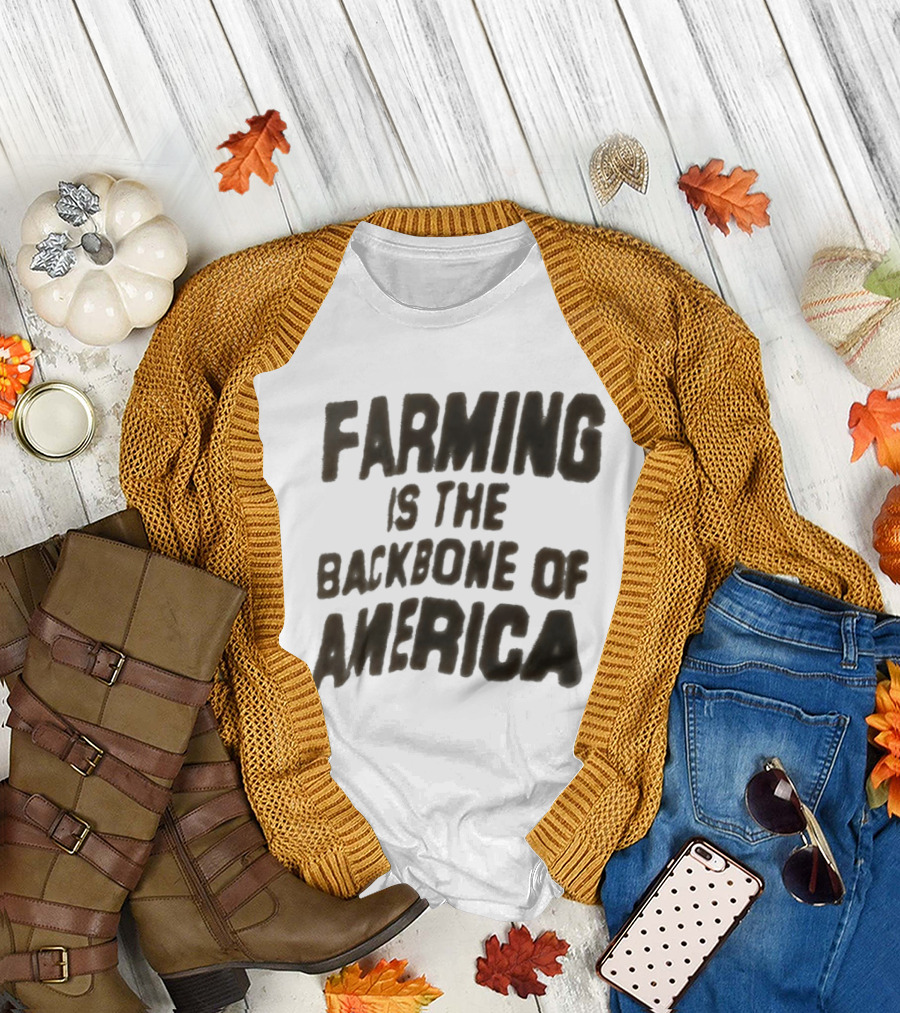 Farming Is the Backbone of America T-Shirt