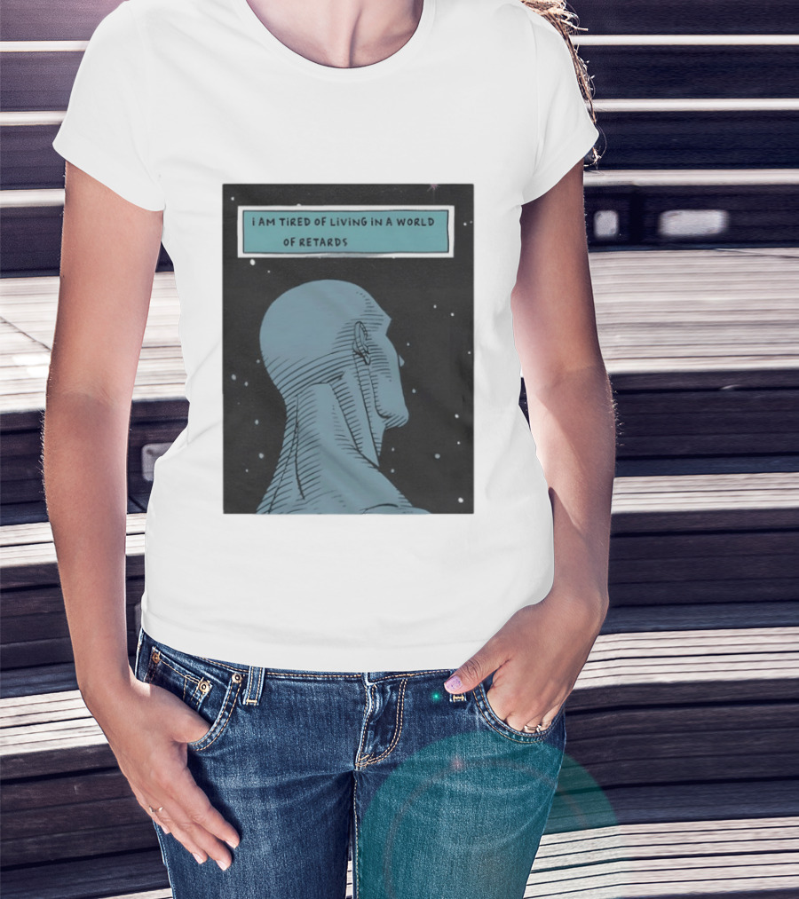 I Am Tired Of Living In A World Of Retards Dark Blue Head And Stars T-Shirt