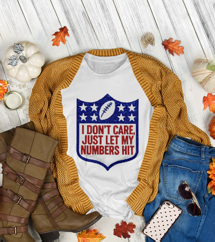 I Don't Care Just Let My Numbers Hit Football Stars Shield T-Shirt