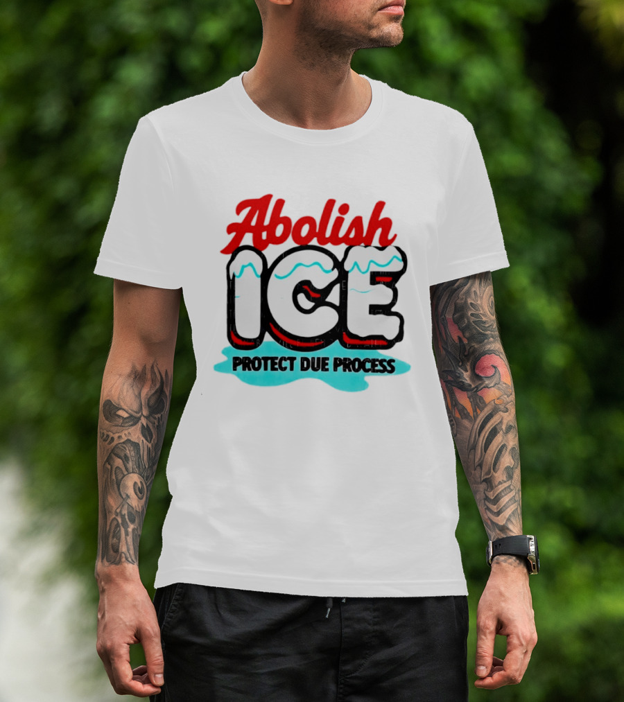 Abolish ICE Protect Due Process Bold Statement Text With Ice Caps And Blue Slush Effect T-Shirt