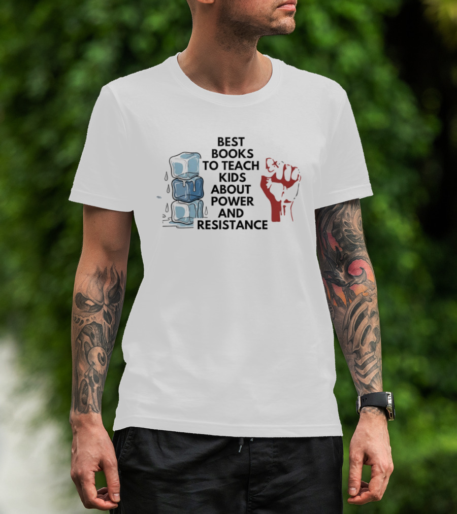 Best Books To Teach Kids About Power And Resistance Stacked Ice Cubes Raised Fist T-Shirt
