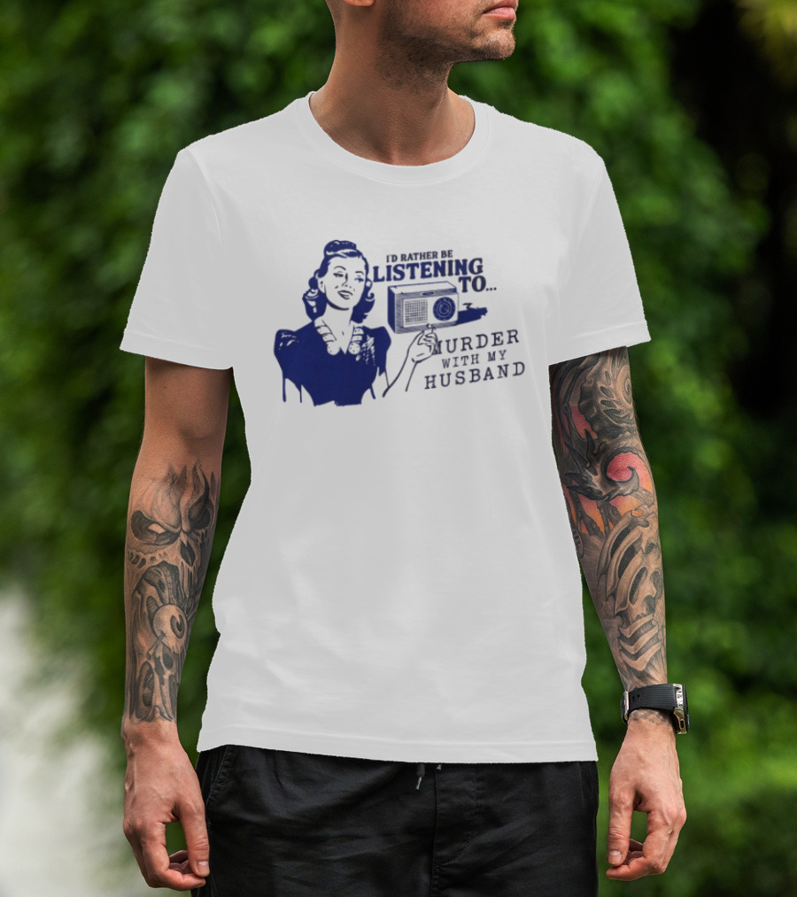 I'd Rather Be Listening To Murder With My Husband Retro Radio Lady T-Shirt