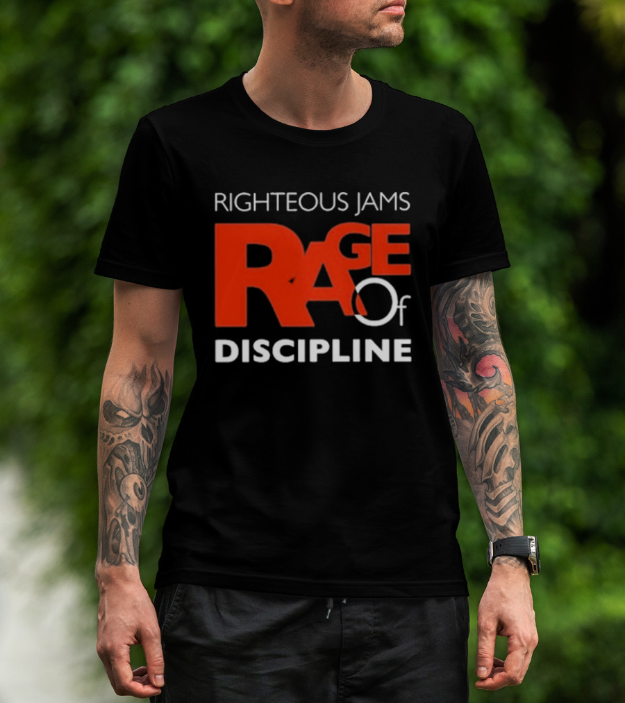 Righteous Jams Rage Of Discipline T-Shirt