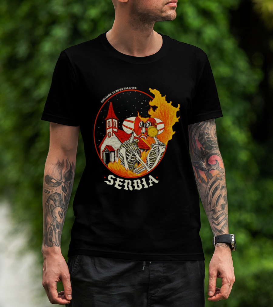 Serbia Big Night Skeletons Church Fire Suéltame Ya No Me Vas A Ver T-Shirt