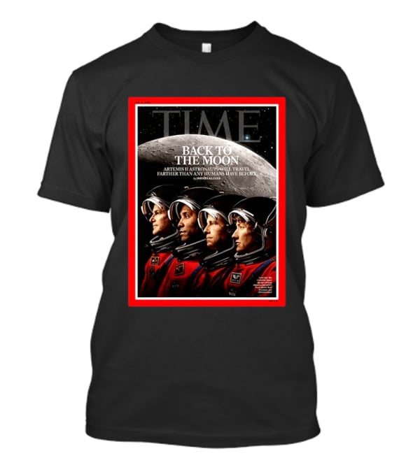 TIME Back To The Moon Artemis II Astronauts Travel Farther Than Any Humans Have Before T-Shirt