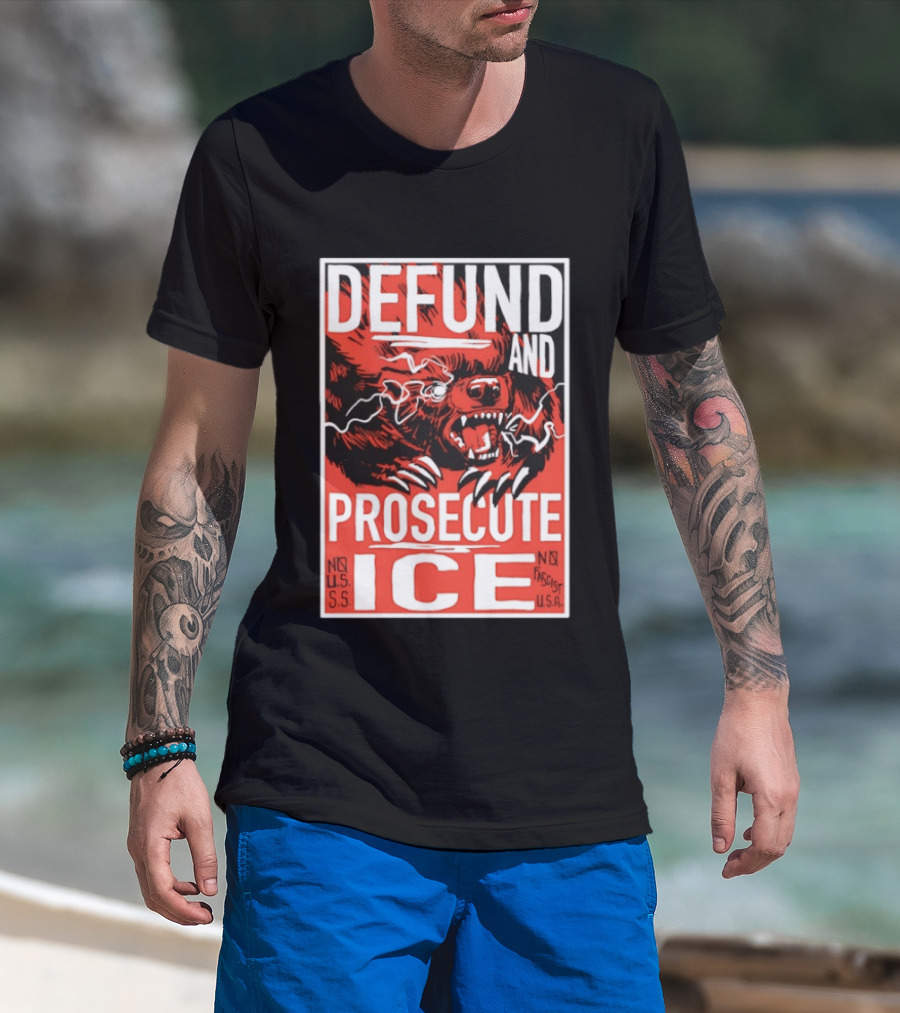 Defund And Prosecute ICE No U.S.S. No Fascist U.S.A. T-Shirt