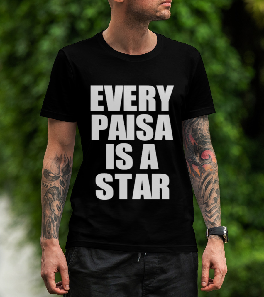 Every Paisa Is A Star Motivational T-Shirt