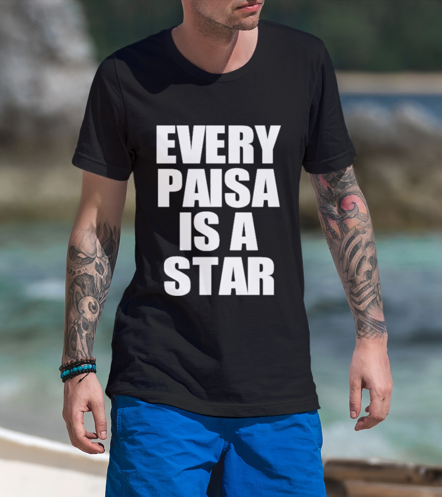 Every Paisa Is A Star Motivational T-Shirt