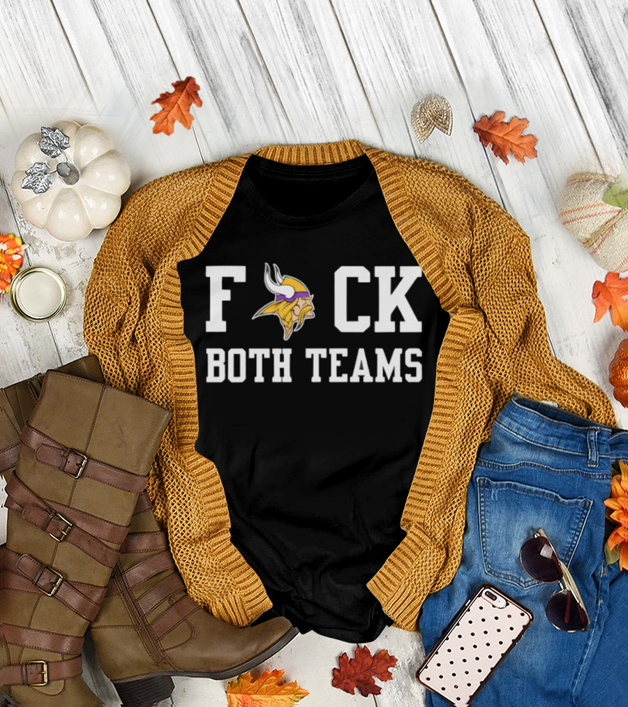 Minnesota Vikings F**k Both Teams Fan Humour T-Shirt