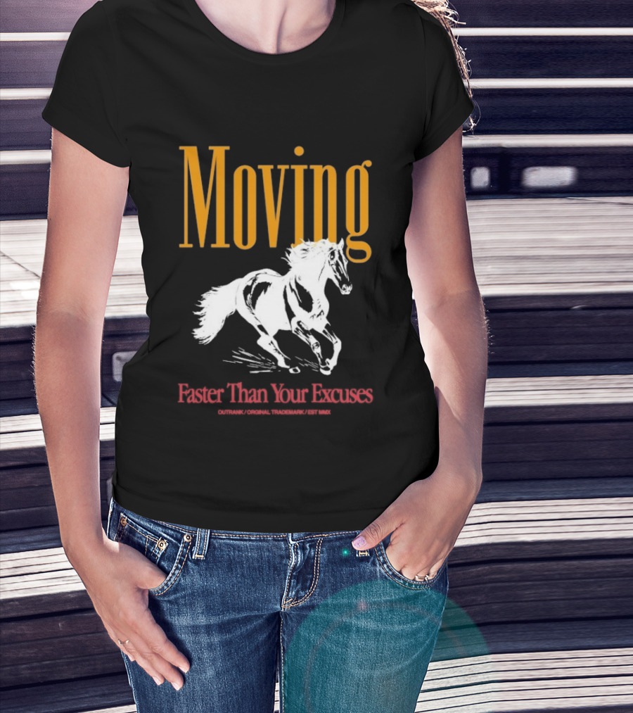 Moving Faster Than Your Excuses Horse Outrank T-Shirt