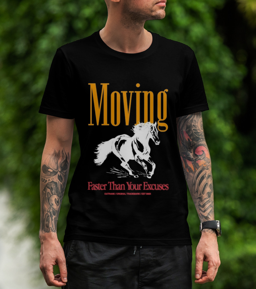 Moving Faster Than Your Excuses Horse Outrank T-Shirt
