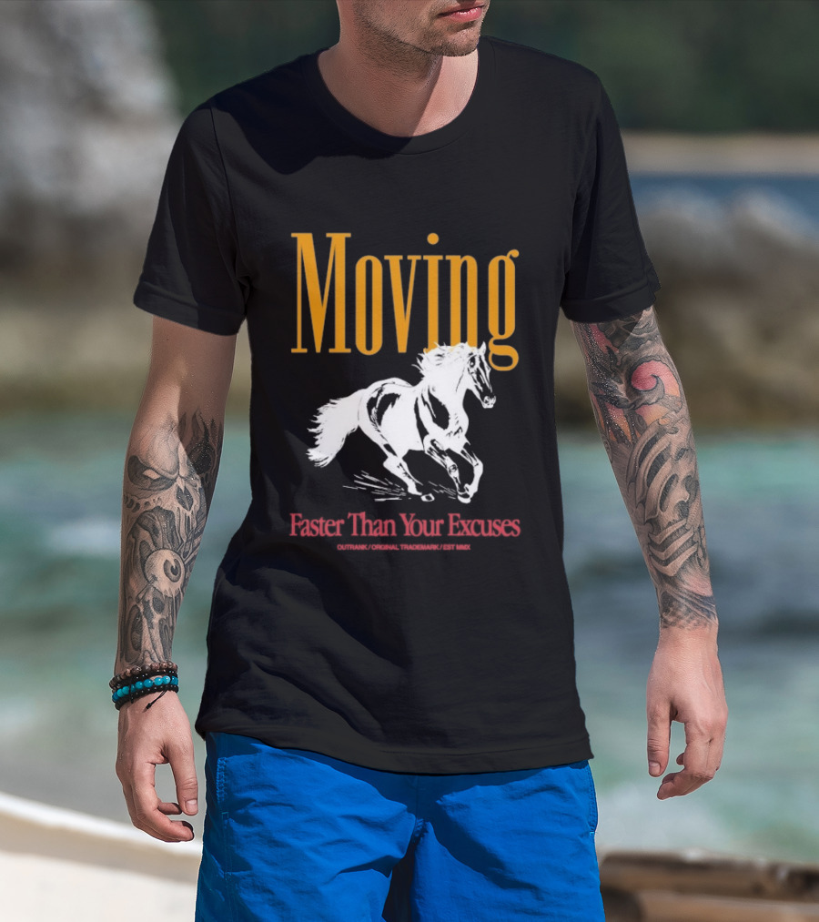 Moving Faster Than Your Excuses Horse Outrank T-Shirt