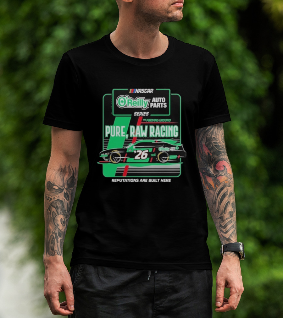 NASCAR O'Reilly Auto Parts Series Pure Raw Racing The Proving Ground Car 26 Reputations Are Built Here T-Shirt