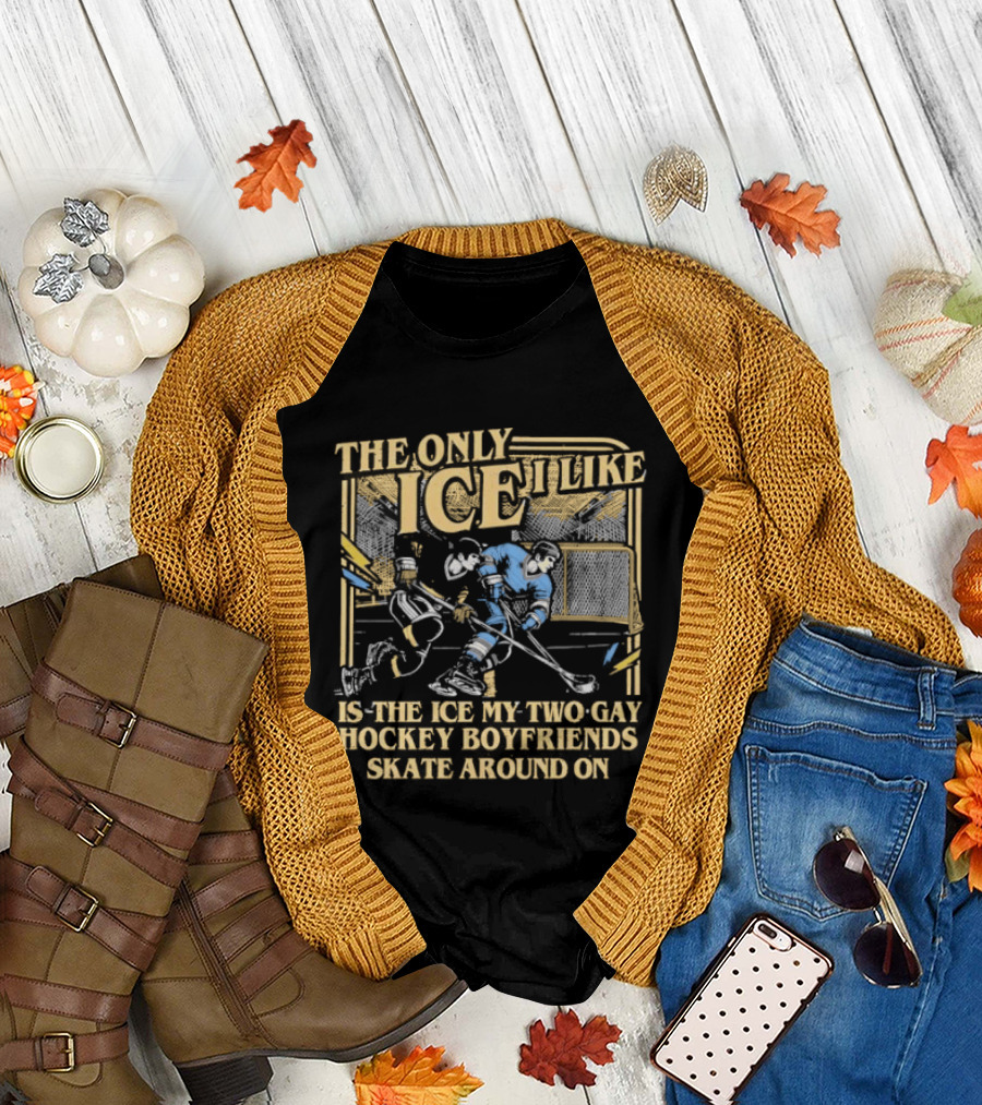 Williams & Storrie The Only Ice I Like Is The Ice My Two Gay Hockey Boyfriends Skate Around T-Shirt